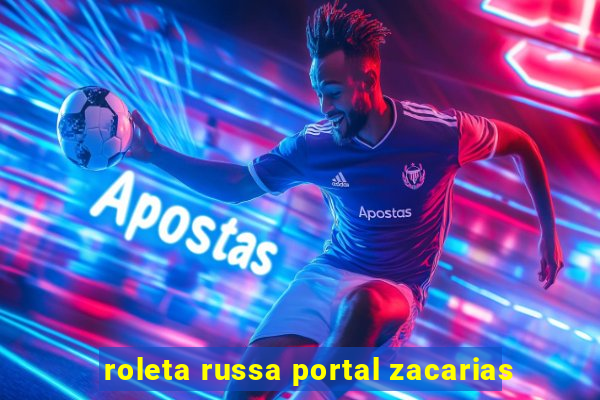 roleta russa portal zacarias